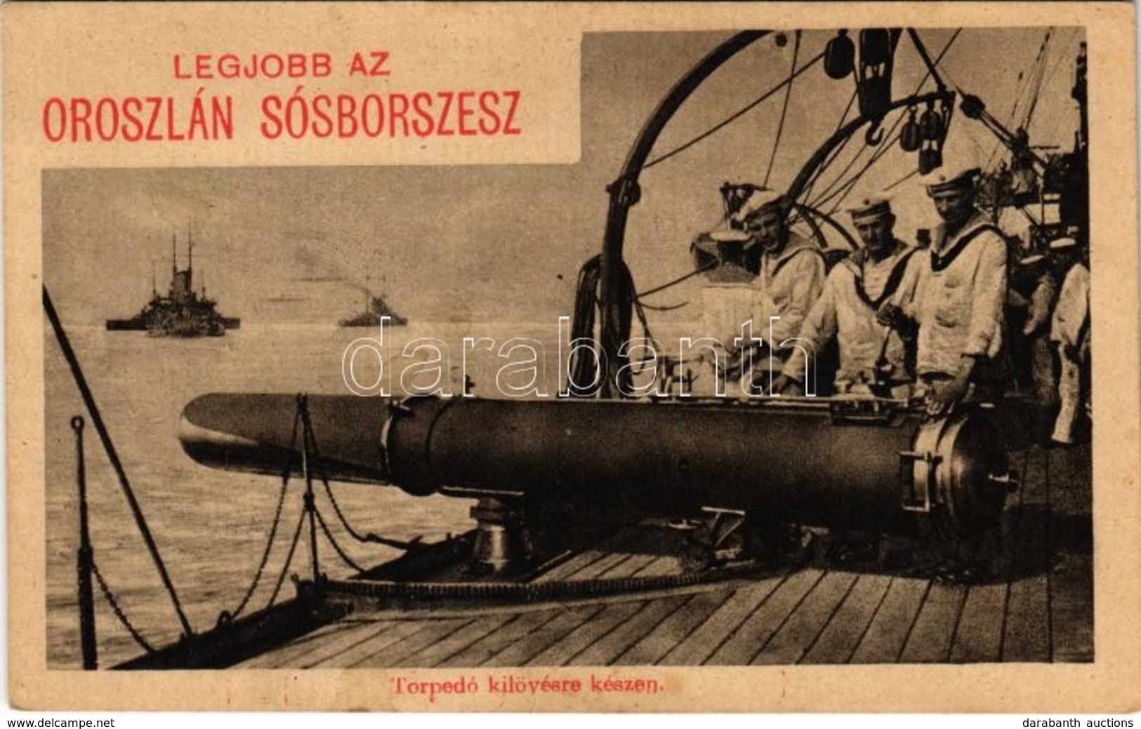** T2 Torpedó Kilövésre Készen. 'Oroszlán' Sósborszesz Reklám / WWI Austro-Hungarian Navy K.u.K. Kriegsmarine Battleship - Ohne Zuordnung