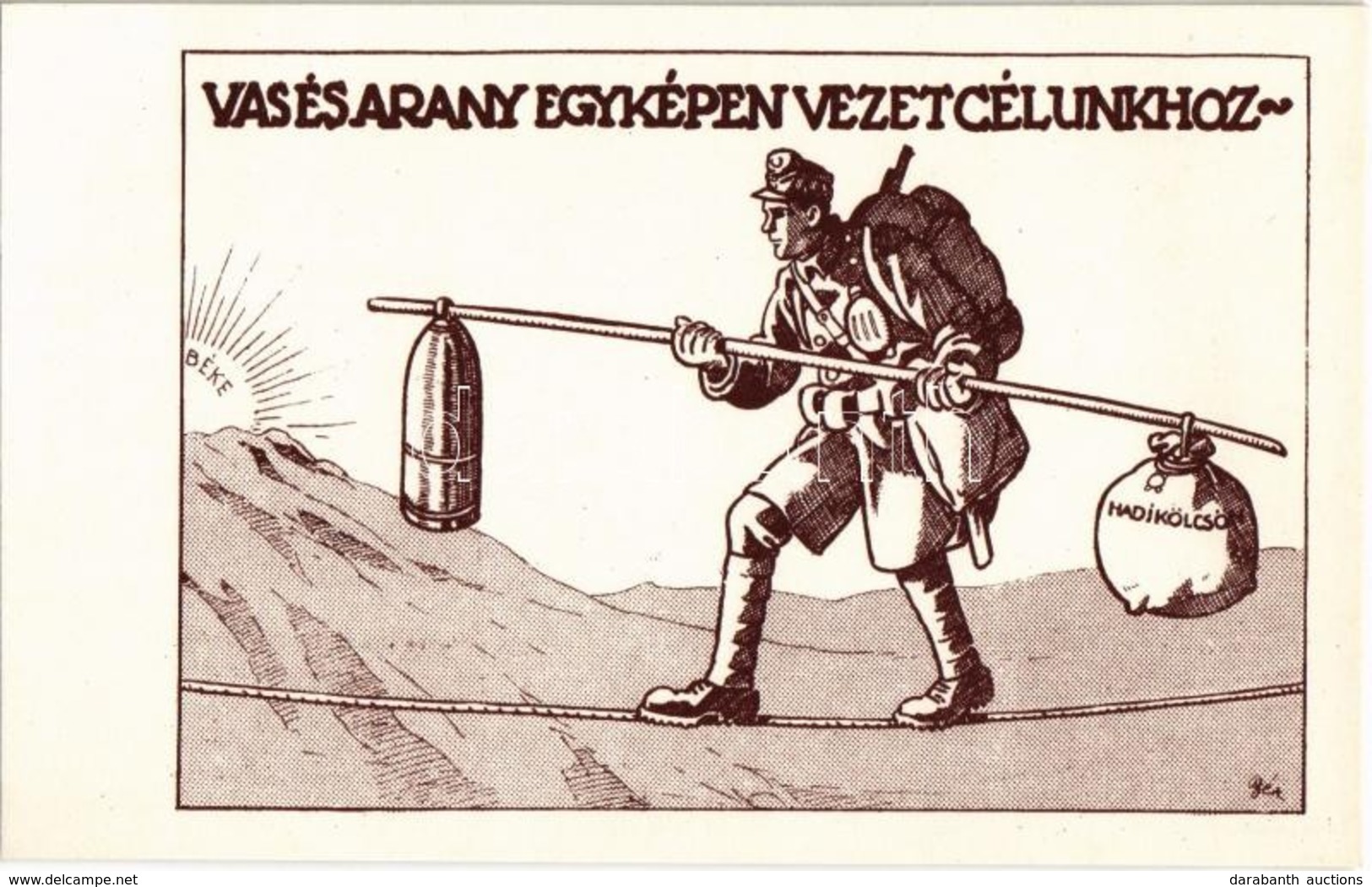 ** T1 Vas és Arany Egyképen Vezet Célunkhoz. Hadikölcsön Propagandalap / WWI Hungarian Military War Loan Propaganda S: B - Non Classés