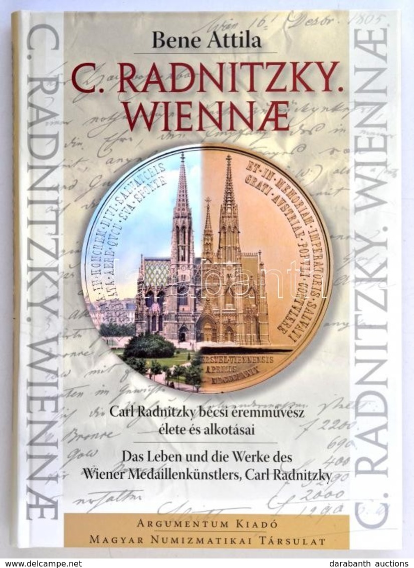 Bene Attila: C. Radnitzky. Wiennae - Carl Radnitzky Bécsi éremművész élete és Alkotásai. Budapest, Magyar Numizmatikai T - Unclassified