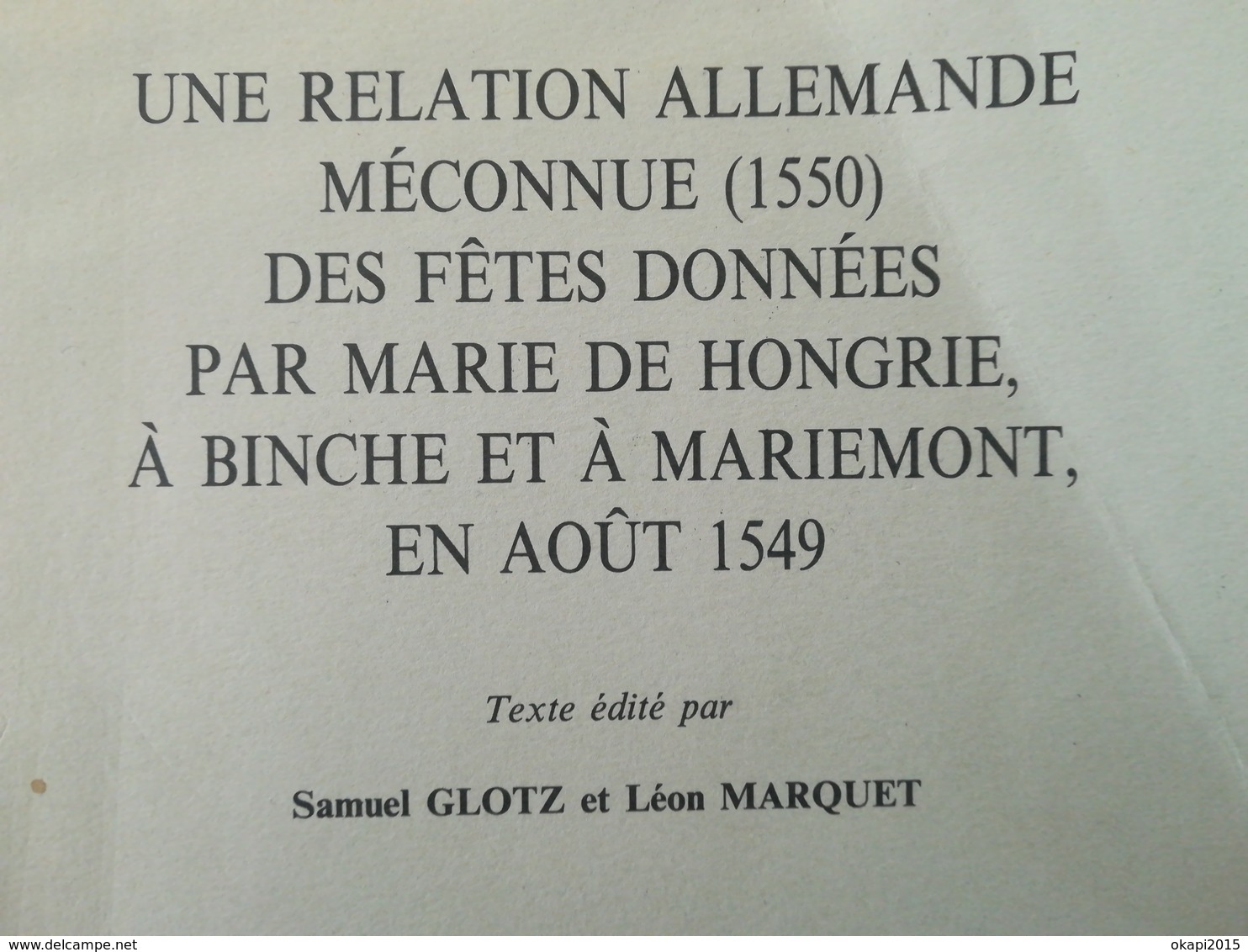 UNE RELATION MÉCONNUE ALLEMANDE  (1550) DES FÊTES DONNÉES PAR MARIE DE HONGRIE À BINCHE ET À MARIEMONT  AOÛT 1549 LIVRE - Histoire