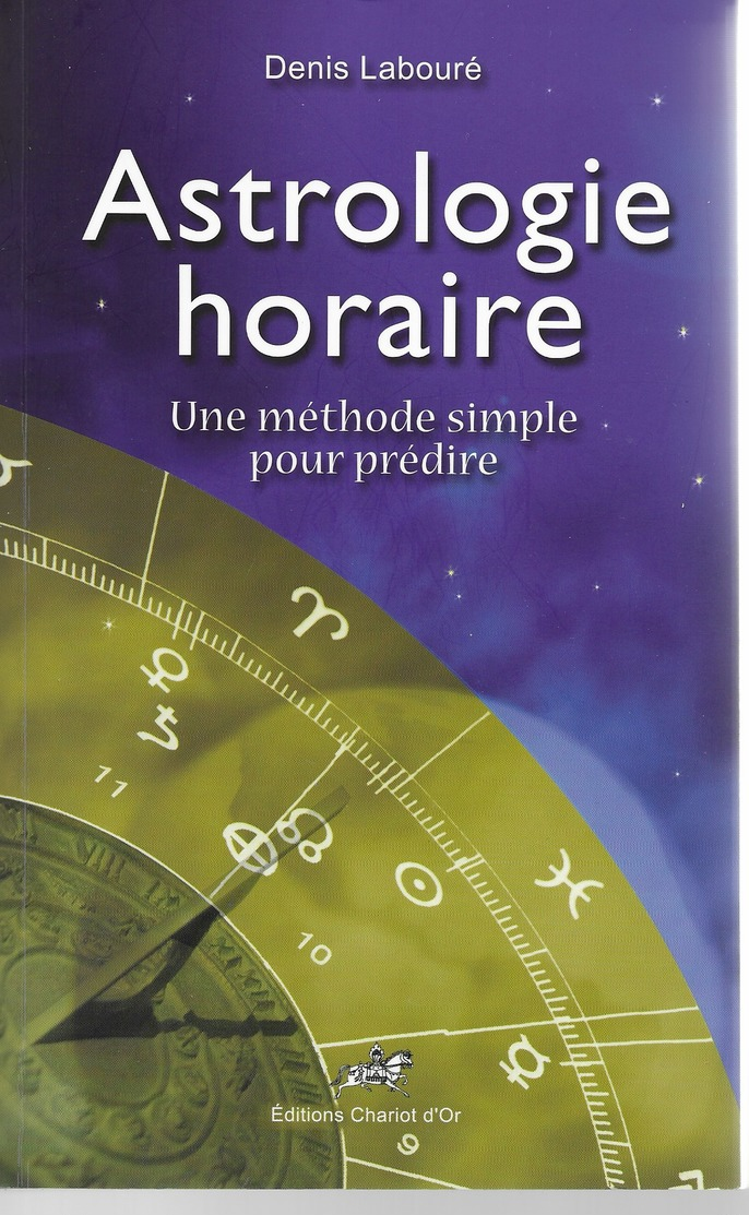 Astrologie Horaire 525 Pages De Denis Labouré -état Neuf - Autres & Non Classés