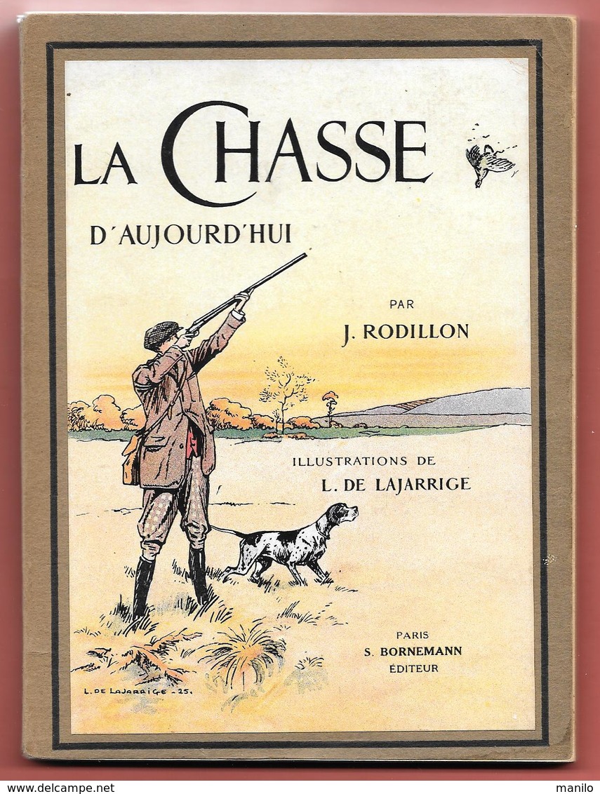 LA CHASSE D'AUJOURD'HUI Par J.RODILLON Illustrations De L.DE LAJARRIGE - 1925 - BONNEMANN Editeur - Caccia/Pesca