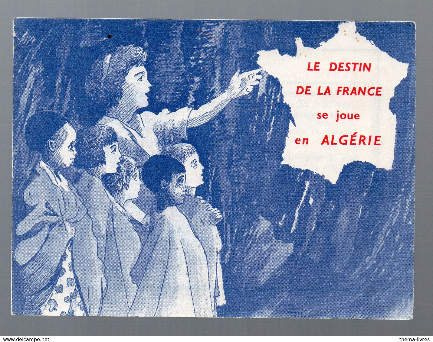 Dépliant LE DESTIN DE LA FRANCE SE JOUE EN ALGERIE  (années 50?) (PPP18046) - Non Classés