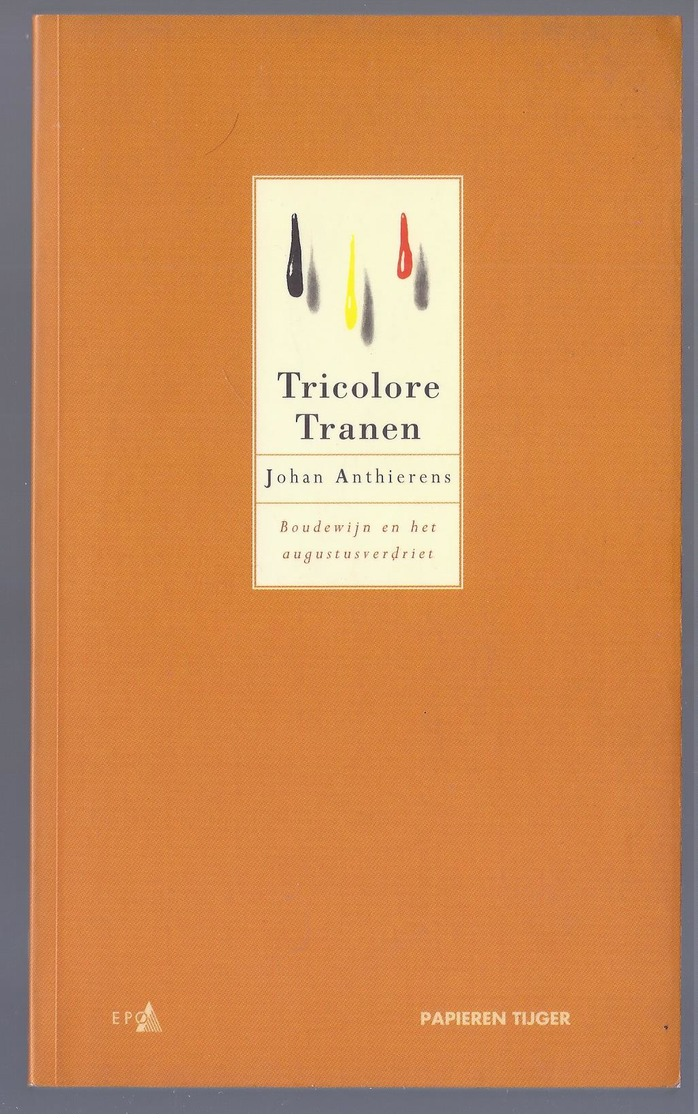 1993 TRICOLORE TRANEN JOHAN ANTHIERENS - BOUDEWIJN EN HET AUGUSTUSVERDRIET ( OVERLIJDEN KONING BOUDEWIJN ) - Histoire