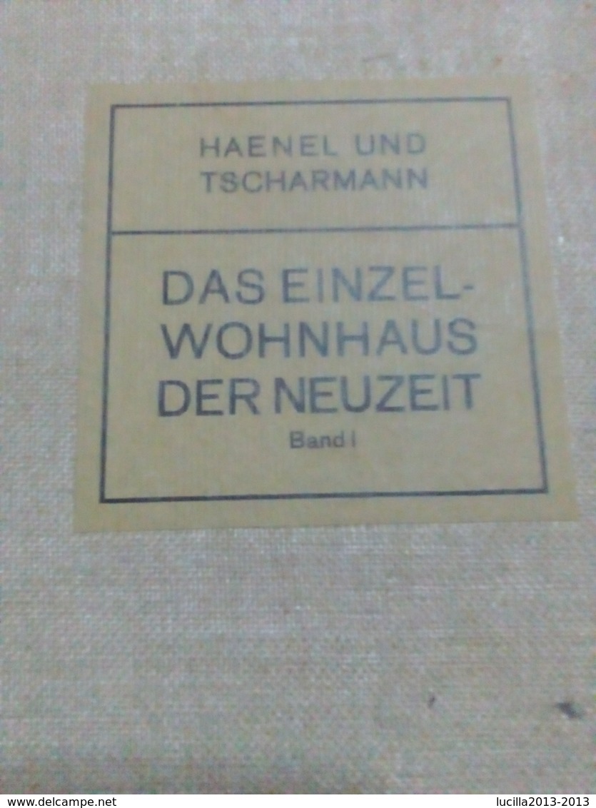 Architektur (Haenel Und Tscharmann) Das  Einzel Wohnhaus Der Neuzeit  1913 / Architettura Di ( Haenel E Tscharmann) - Livres Scolaires