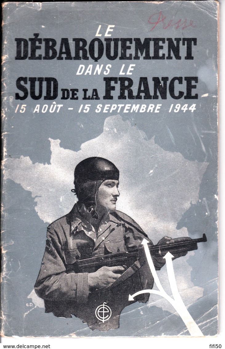 LE DEBARQUEMENT DANS LE SUD DE LA FRANCE 15 Août  - 15 Septembre 1944 - Guerre 1939-45