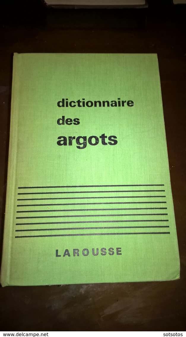 DICTIONNAIRE DES ARGOTS Par Gaston ESNAULT, Ed. LAROUSSE Paris 1965  Avec 644 Pgs, En Très Bon état - Rare Livre - Diccionarios