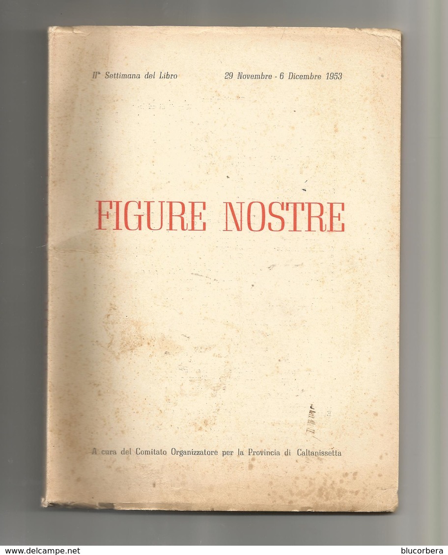 FIGURE NOSTRE COMITATO ORG. PROVINCIA DI CALTANISSETTA 1953 LUSSOGRAFICA IN 8^ PAG. 108 - Bibliografie