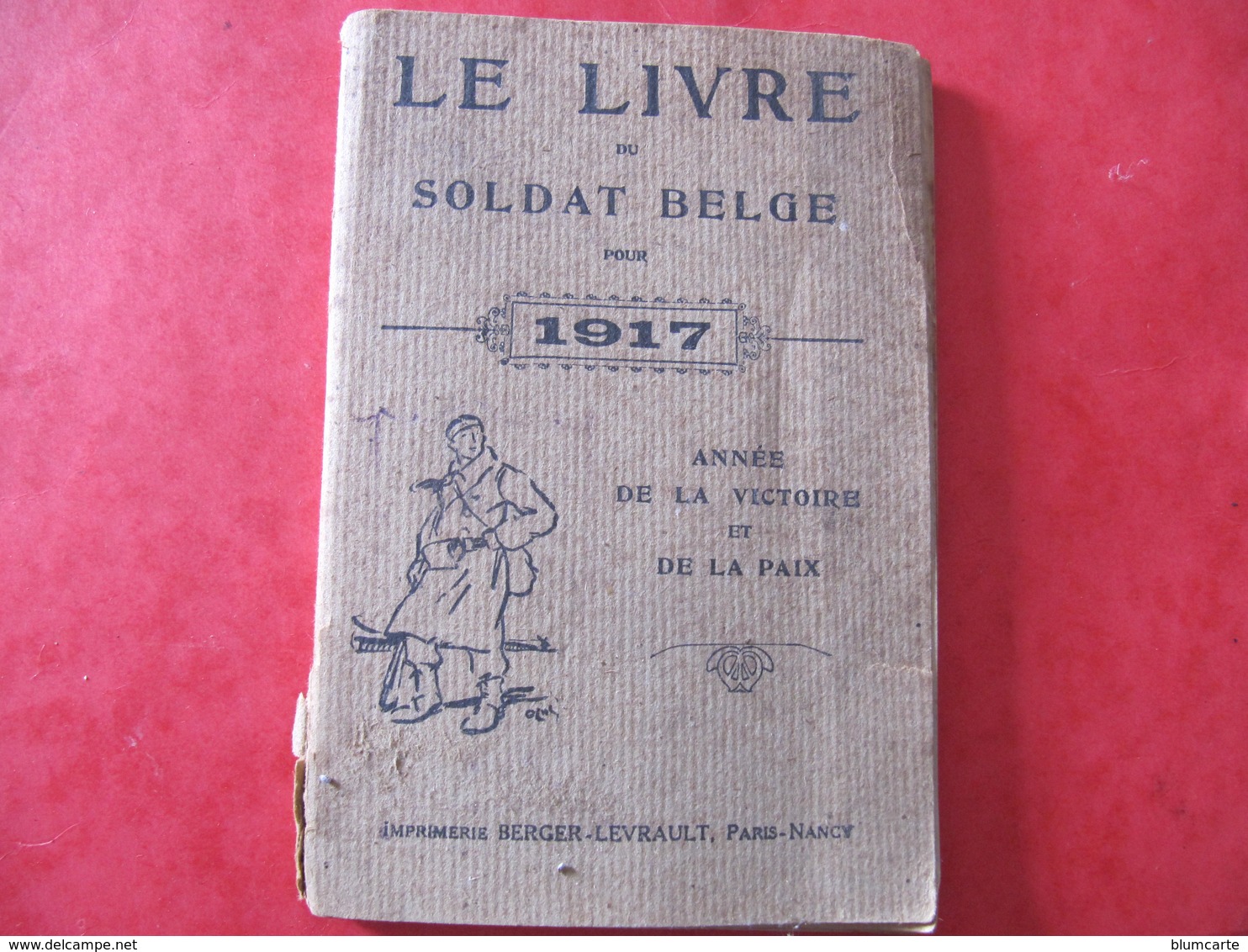LE LIVRE DU SOLDAT BELGE POUR 1917 - HET BOEK VAN DEN BELGISCHEN SOLDAAT VOOR 1917 - War 1914-18