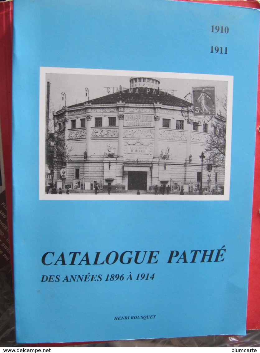 HENRI BOUSQUET - CATALOGUE PATHE DES ANNEES 1896 A 1914 - ANNEES 1910 1911 UNIQUEMENT - ISBN 2 9507296 2 2 - Fotografia