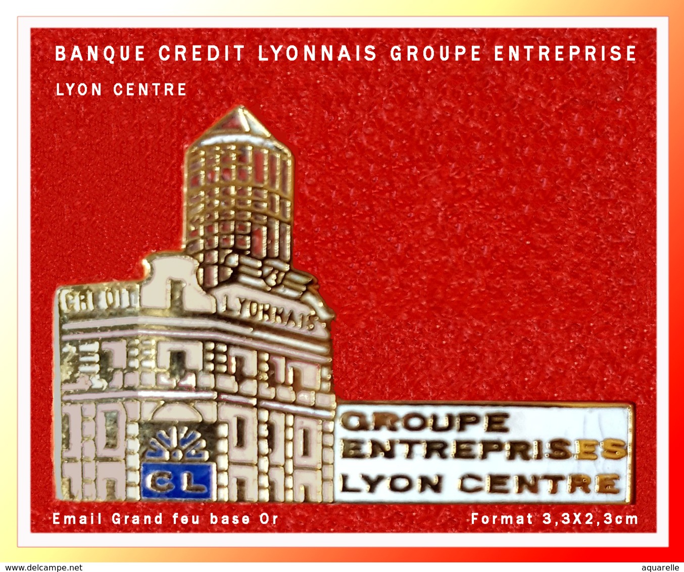 SUPER PIN'S BANQUE - CREDIT LYONNAIS : GROUPE ENTREPRISE LYON CENTRE, émail Grand Feu Base Or, Format 3,3X2,3cm  : - Banques