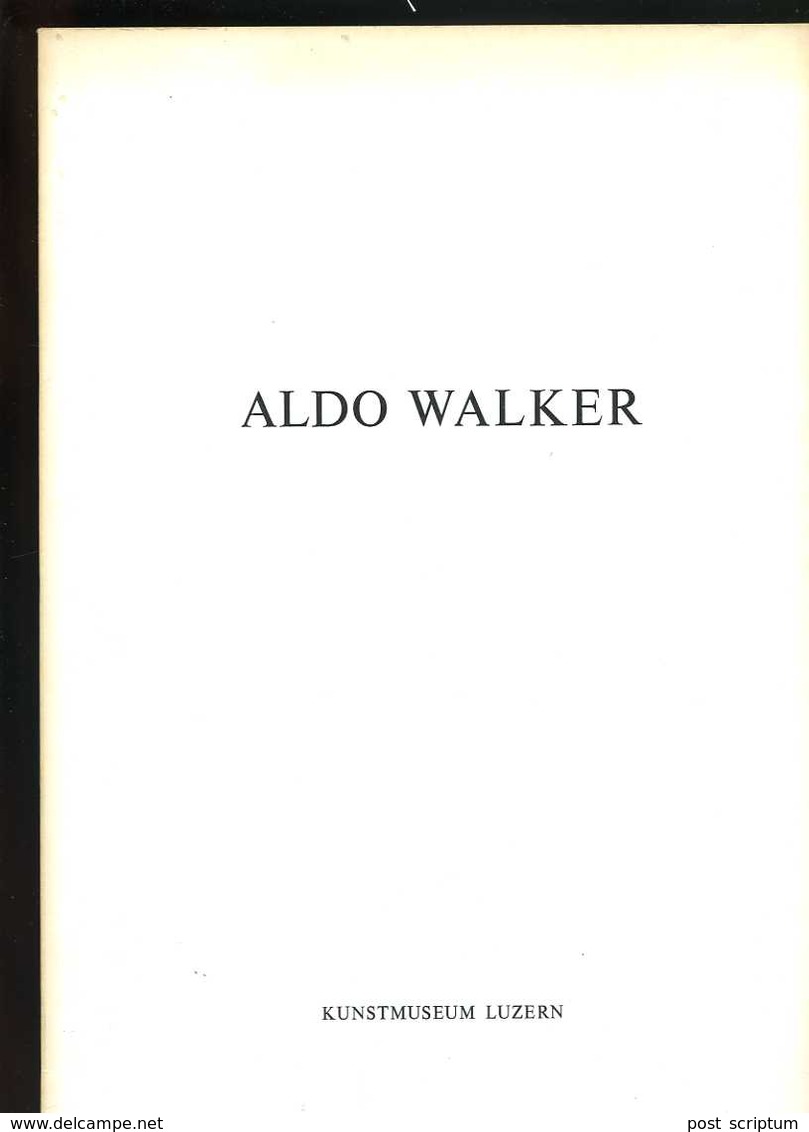 Livre - Catalogue D'exposition : Aldo Walker (en Allemand) - Kunstmuseum Luzern - Catalogues