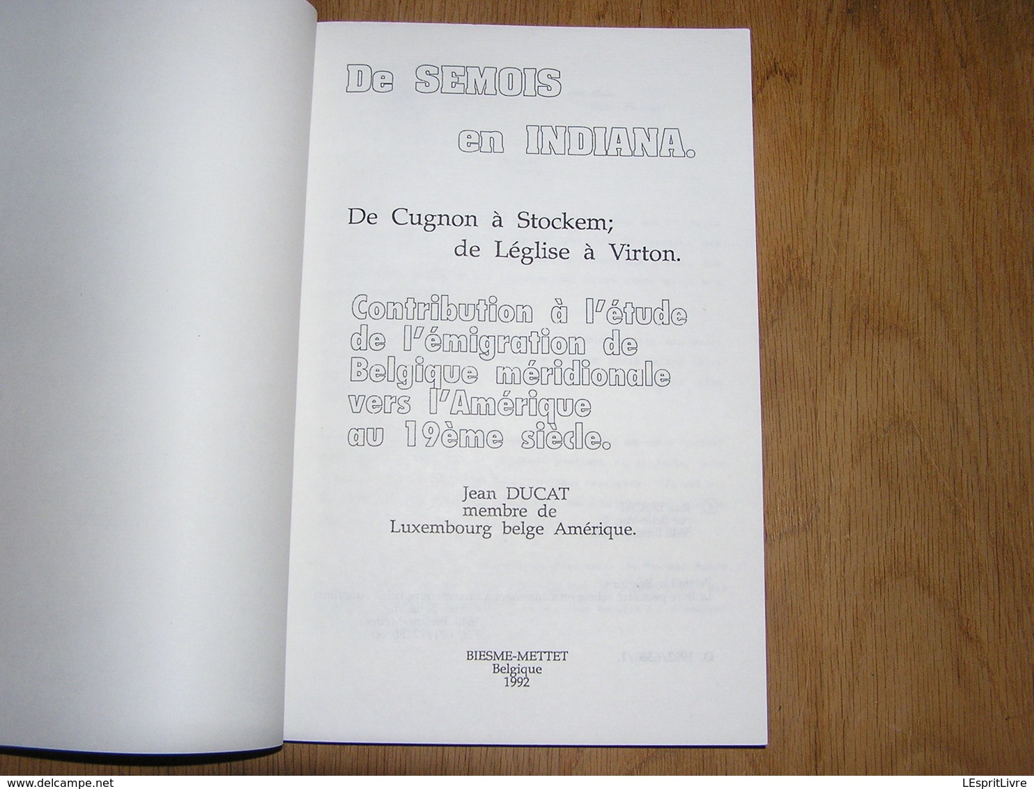 DE SEMOIS EN INDIANA J Ducat Epuisé Régionalisme Gaume Lorraine Chiny Suxy Emigration Etats Unis Amérique Pionniers - Belgique