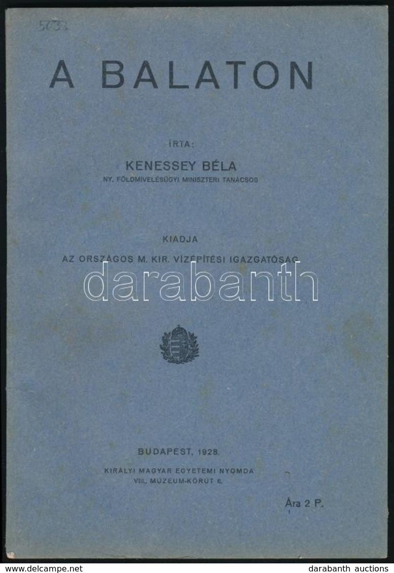 Kenessey Béla: A Balaton. Kiadja: Az Országos M. Kir. Vízépítési Igazgatóság. Bp., 1928, Kir. M. Egyetemi Nyomda, 43 P. - Other & Unclassified