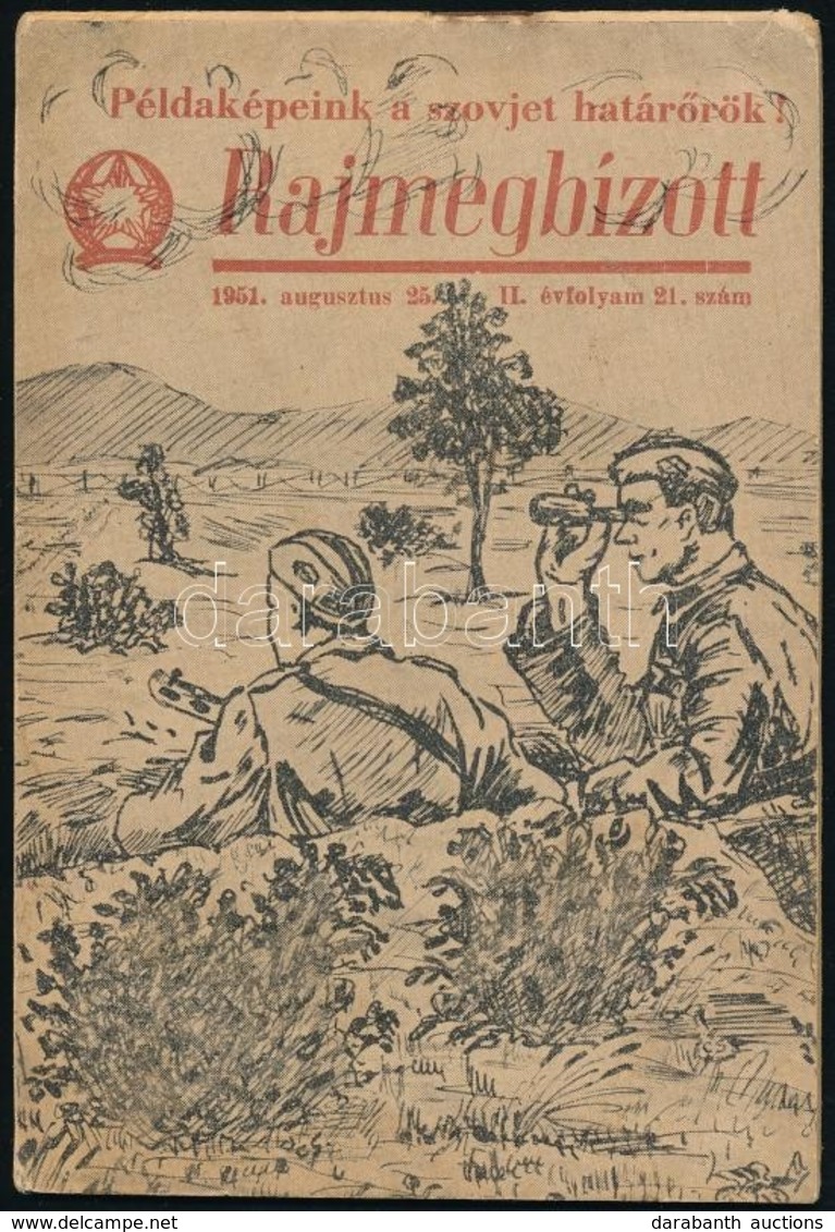 Rajmegbízott. 1951. Aug. 25. II. évf. 21. Sz. Bp., Államvédelmi Hatóság Határőrség és Belső Karhatalom Politikai Osztály - Other & Unclassified