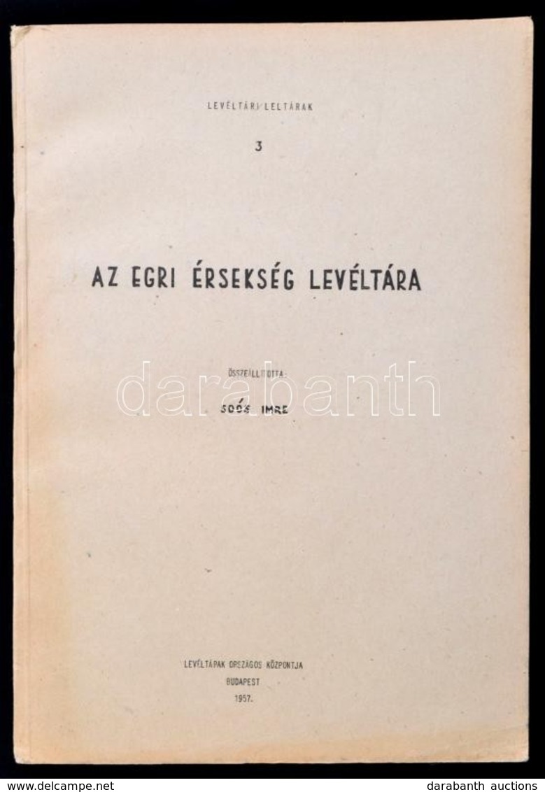 Soós Imre Szerk: Az Egri érsekség Levéltára. Bp., 1957. Levéltárak Országos Központja. 296p. Papírkötésben, Jó állapotba - Unclassified