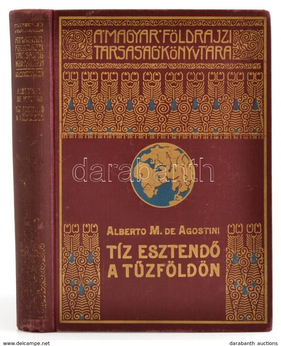 Alberto M. De Agostini: Tíz Esztendő A Tűzföldön. Fordította: Cholnoky Béla. Magyar Földrajzi Társaság Könyvtára. Bp., é - Zonder Classificatie