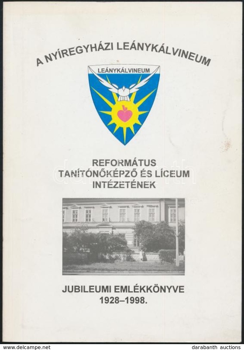 A Nyíregyházi Leánykálvineum. Református Tanítónőképző és Líceum Intézetének Jubileumi évkönyve. 1928-1998. Szerk.: Fere - Unclassified