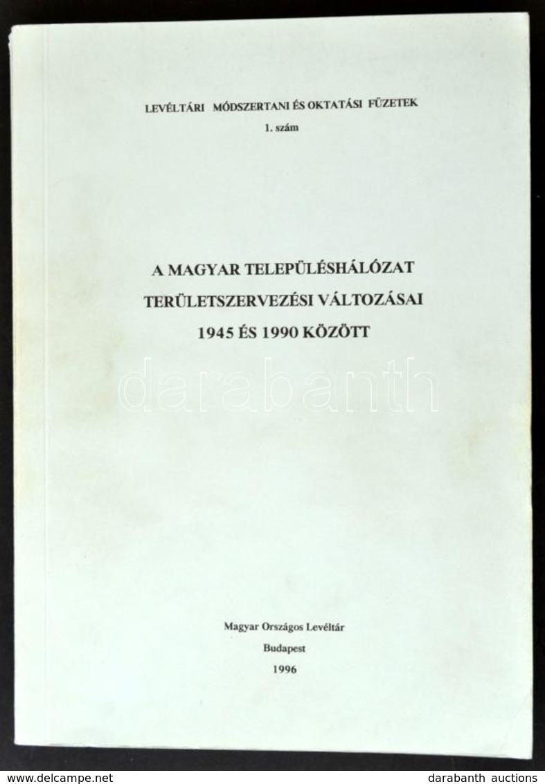 A Magyar Településhálózat Területszervezési Változásai 1945 és 1990 Között. Összeállította és Bevezetőt írta: Petrikné V - Ohne Zuordnung