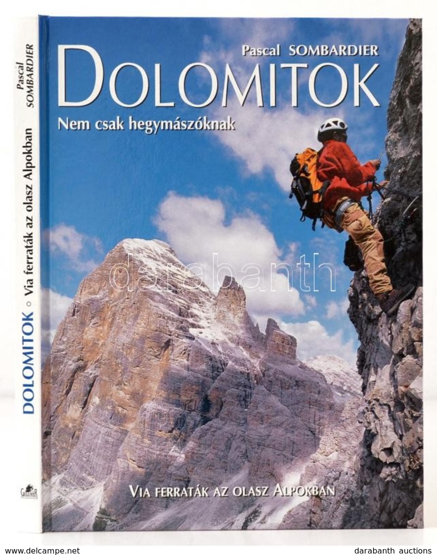 Sombardier, Pascal: Dolomitok. Nem Csak Hegymászóknak. 2001, Gulliver. Kiadói Kartonált Kötés, Jó állapotban. - Zonder Classificatie