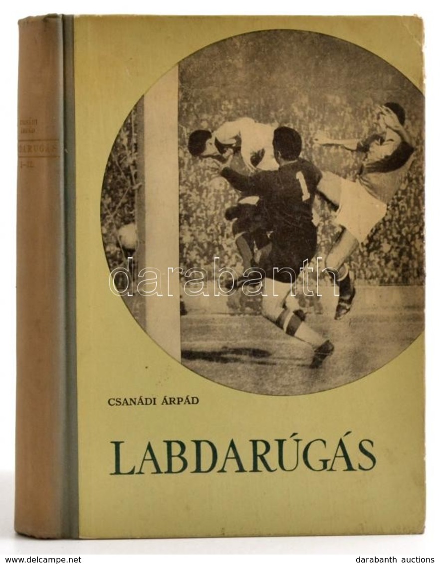 Csanádi Árpád: Labdarúgás. 1-2. Köt. Bp., 1960, Sport Lap- és Könyvkiadó. Harmadik, átdolgozott Kiadás. Kiadói Félvászon - Unclassified