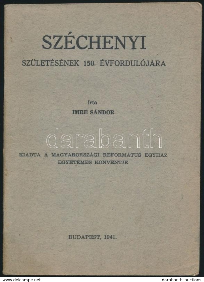 Imre Sándor: Széchenyi Születésének 150. évfordulójára. Bp., 1941, Magyarországi Református Egyház Egyetemes Konventje.  - Unclassified