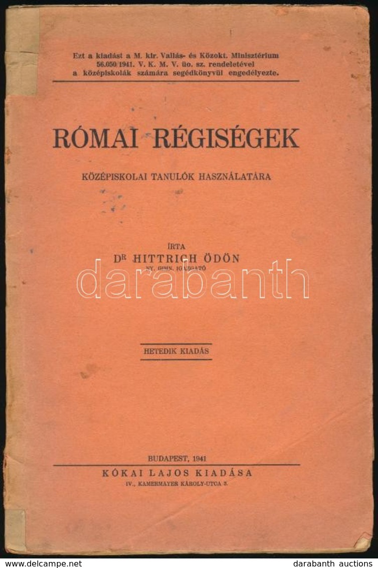 Dr. Hittrich Ödön: Római Régiségek Középiskolai Tanulók Használatára. Bp., 1941, Kókai Lajos, 191+2 P.+8 T.(fekete-fehér - Non Classés