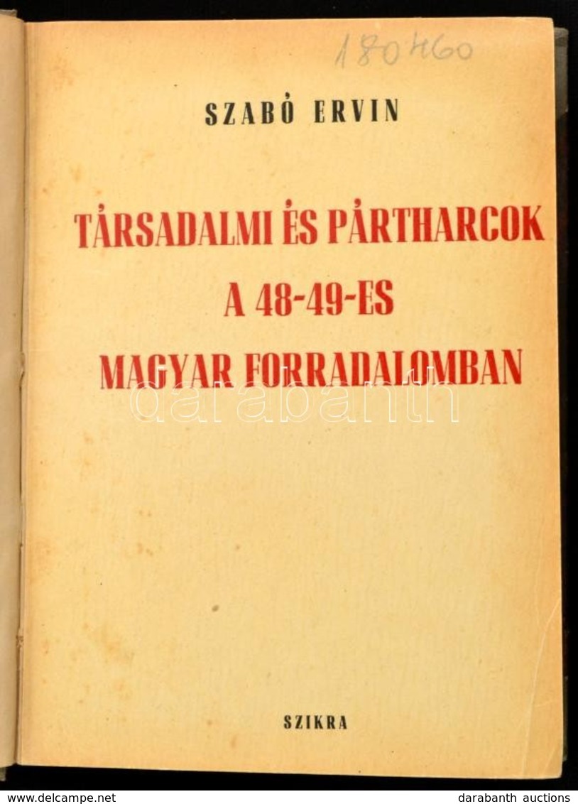 Szabó Ervin: Társadalmi és Pártharcok A 48-49-es Forradalomban. Révai József Tanulmányával. Bp., 1949. Szikra. Félvászon - Unclassified