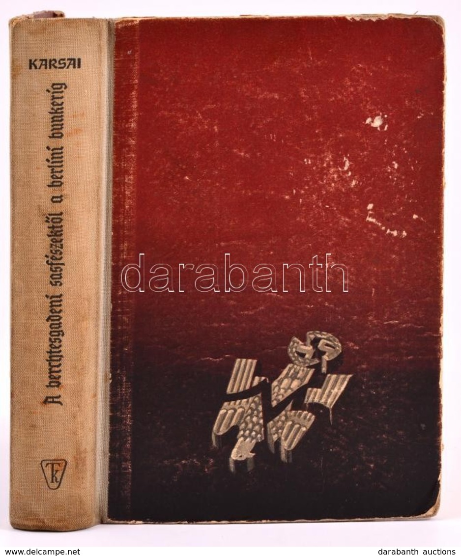 Karsai Elek: A Berchtesgadeni Sasfészektől A Berlini Bunkerig.  (Fejezetek A Második Világháború Történetéből.) Bp.,1961 - Unclassified