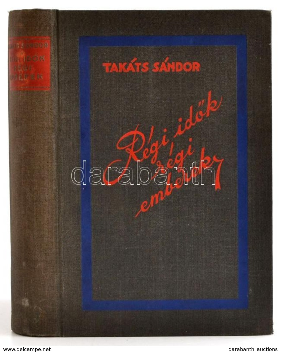 Takáts Sándor: Régi Idők, Régi Emberek. Bp.,[1930], Athenaeum. Második Kiadás. Kiadói Festett Egészvászon Sorozatkötés,  - Unclassified