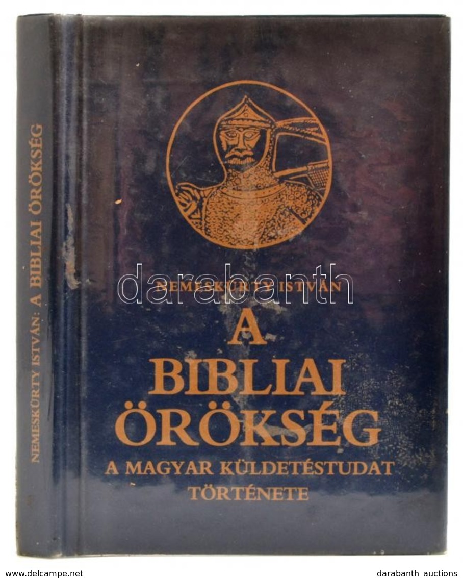 Nemeskürty István: A Bibliai örökség. A Magyar Küldetéstudat Története. Bp.,1991, Szabad Tér. Kiadói Kemény-kötés. - Non Classés