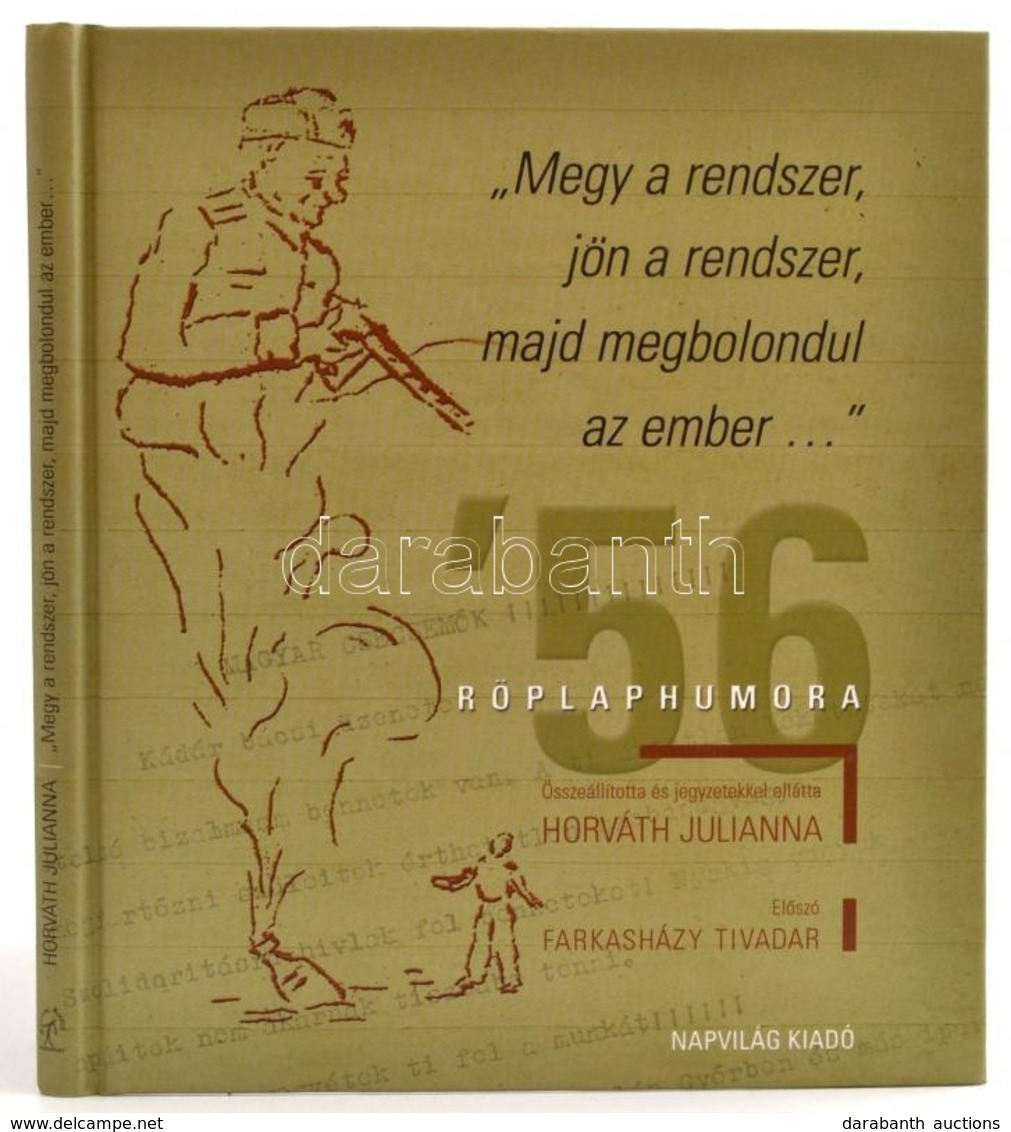 'Megy A Rendszer, Jön A Rendszer, Majd Megbolondul Az Ember...' '56 Röplaphumora. Összeállította és Jegyzetekkel Ellátta - Non Classés