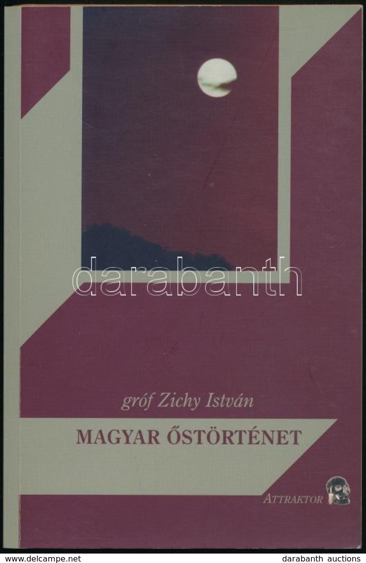 Zichy István: Magyar őstörténet. Máriabesnyő-Gödöllő,2009,Attraktor. Kiadói Papírkötésben. - Zonder Classificatie