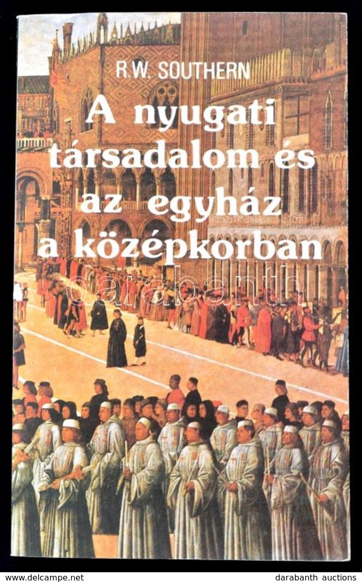 R.W. Southern: A Nyugati Társadalom és Az Egyház A Középkorban. Bp., 1987. Gondolat. Kiadói Papírborítékban - Zonder Classificatie