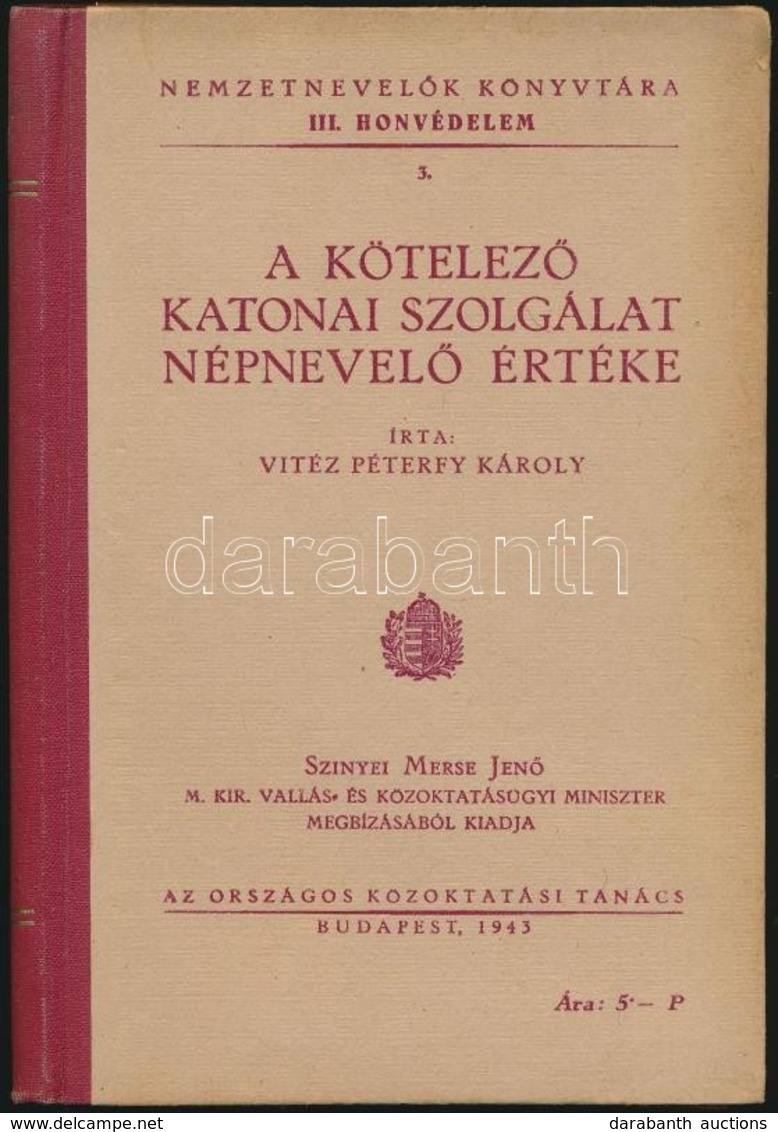 Vitéz Péterfy Károly: A Kötelező Katonai Szolgálat Népnevelő értéke. Nemzetnevelők Könyvtára III. Honvédelem 3.  Bp.,194 - Unclassified