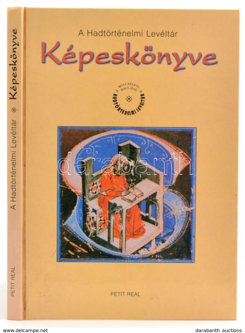 Hadtörténelmi Levéltári Képeskönyve. Hadtörténelmi Levéltári Kiadványok. Bp.,2000, Petit Real. Kiadói Kartonált Papírköt - Zonder Classificatie