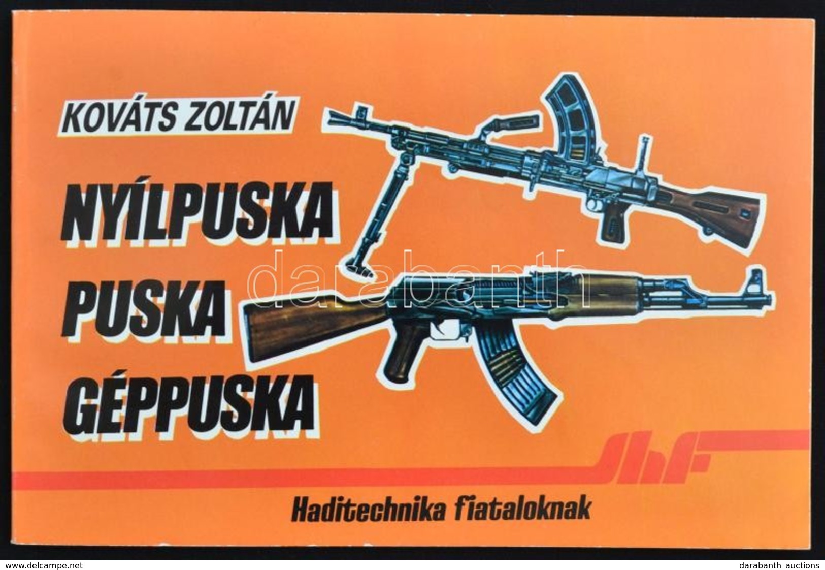 Kováts Zoltán / Nagy István: Kézi Lőfegyverek. Típuskönyv. Bp., 1986, Zrínyi Katonai Kiadó. + Kováts Zoltán: Nyílpuska,  - Unclassified