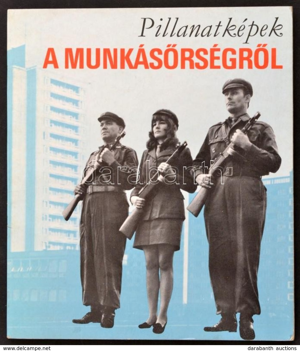 Vadász Ferenc Szerk: Pillanatképek A Munkásőrségről. Bp., 1962. - Unclassified