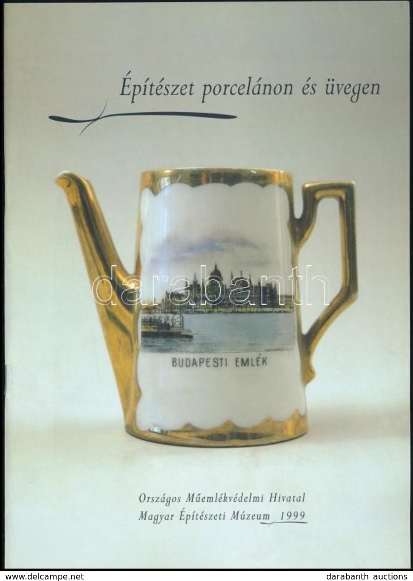 Építészet Porcelánon és üvegen. Kiállítási Katalógus. Szerk.: Pusztai László. Bp.,1999, Országos Műemlékvédelmi Hivatal- - Unclassified