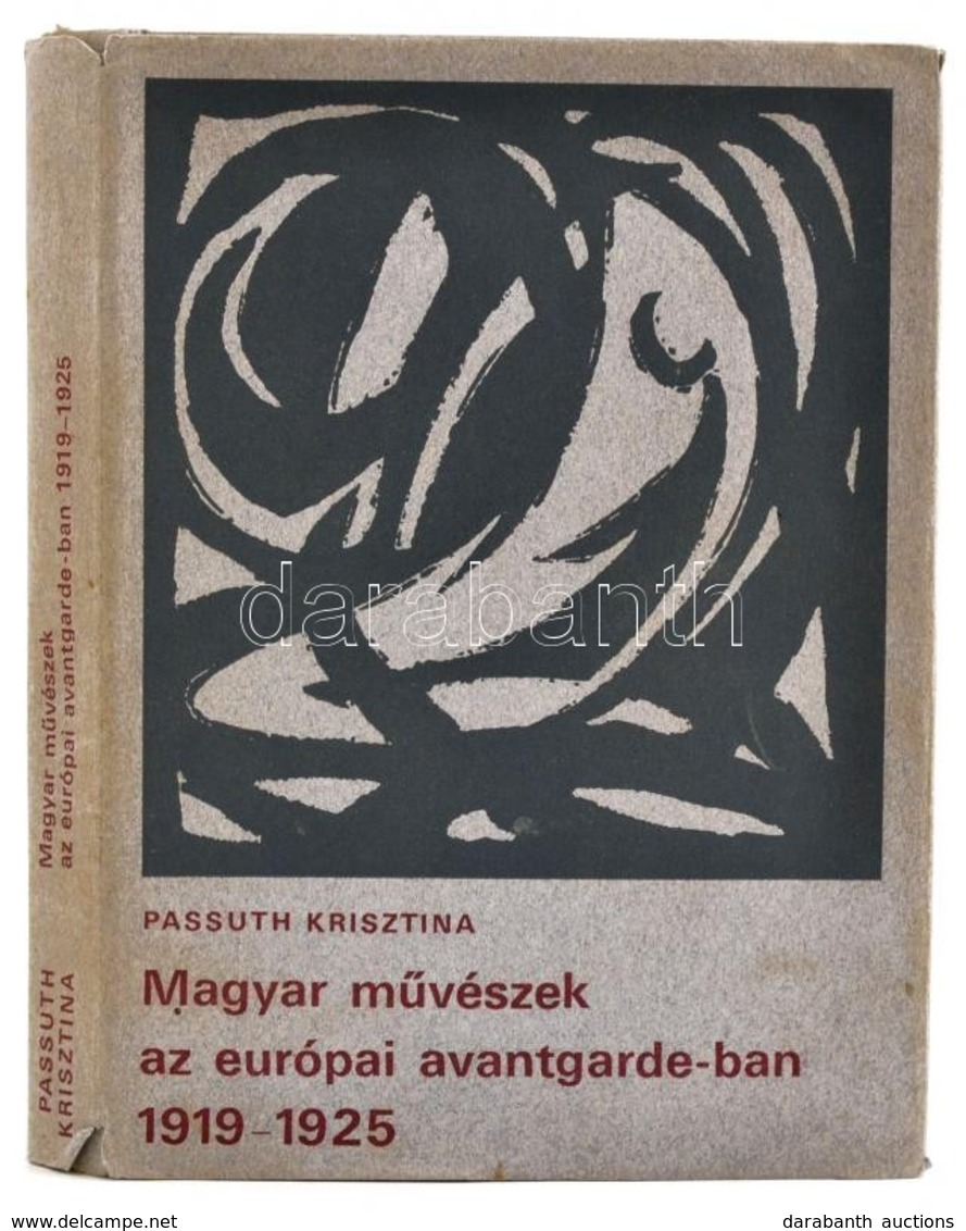 Passuth Krisztina: Magyar Művészek Az Európai Avantgarde-ban. A Kubizmustól A Konstruktivizmusig. 1919-1925. Bp., 1974,  - Unclassified