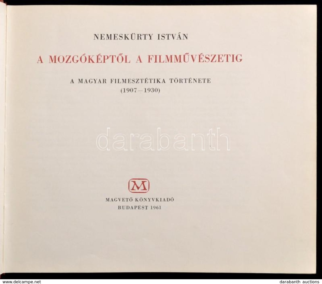 Nemeskürty István: A Mozgóképtől A Filmművészetig. A Magyar Filmesztétika Története. (1907-1930.) Bp.,1961, Magvető. Kia - Unclassified