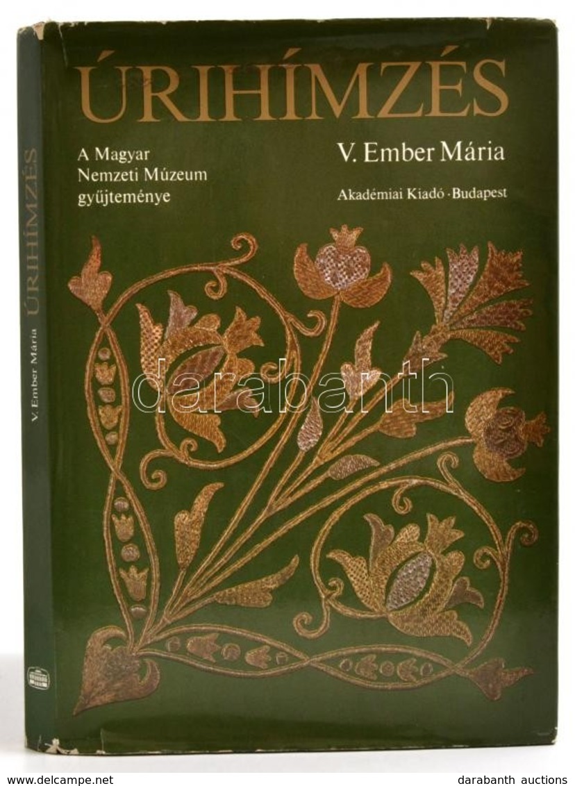 V. Ember Mária: Úrihímzés. Bp.,1981, Akadémiai Kiadó. Kiadói Egészvászon-kötés, Kiadói Kissé Szakadt Papír Védőborítóban - Non Classés