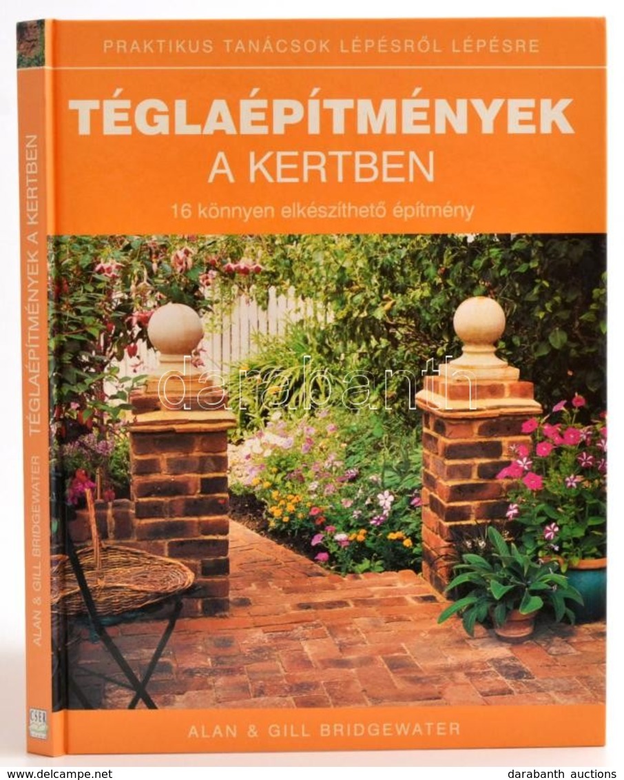 Alan Bridgewater-Gill Bridgewater: Téglaépítmények A Kertben. Bp.,2007, Cser. Kiadói Kartonált Papírkötés, Jó állapotban - Unclassified