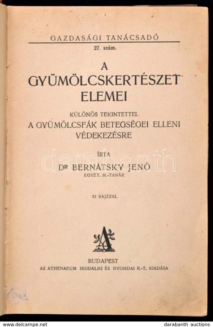 Dr. Bernátsky Jenő: A Gyümölcskertészet Elmei. Különös Tekintettel A Gyümölcsfák Betegségei Elleni Védekezésre. Gazdaság - Non Classés