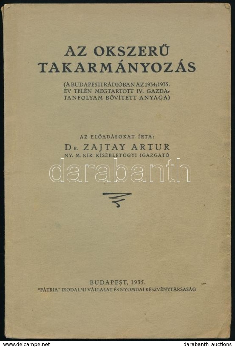 Dr. Zajtay Artur: Az Okszerű Takarmányozás. (A Budapesti Rádióban Az 1934/1935. év Telén Megtartott IV. Gazdatanfolyam B - Non Classés