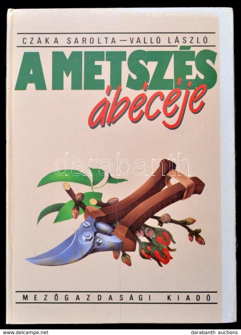 Czáka Sarolta-Valló László: A Metszés ábécéje. Bp., 1988, Mezőgazdasági. Második Kiadás. Kiadói Kartonált Papírkötés, Az - Unclassified