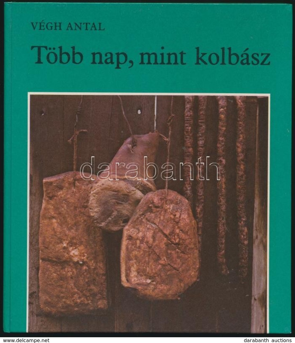 Végh Antal: Több Nap, Mint Kolbász. Bp., 1982. Móra. Kiadói Kartonált Papírkötés. - Zonder Classificatie