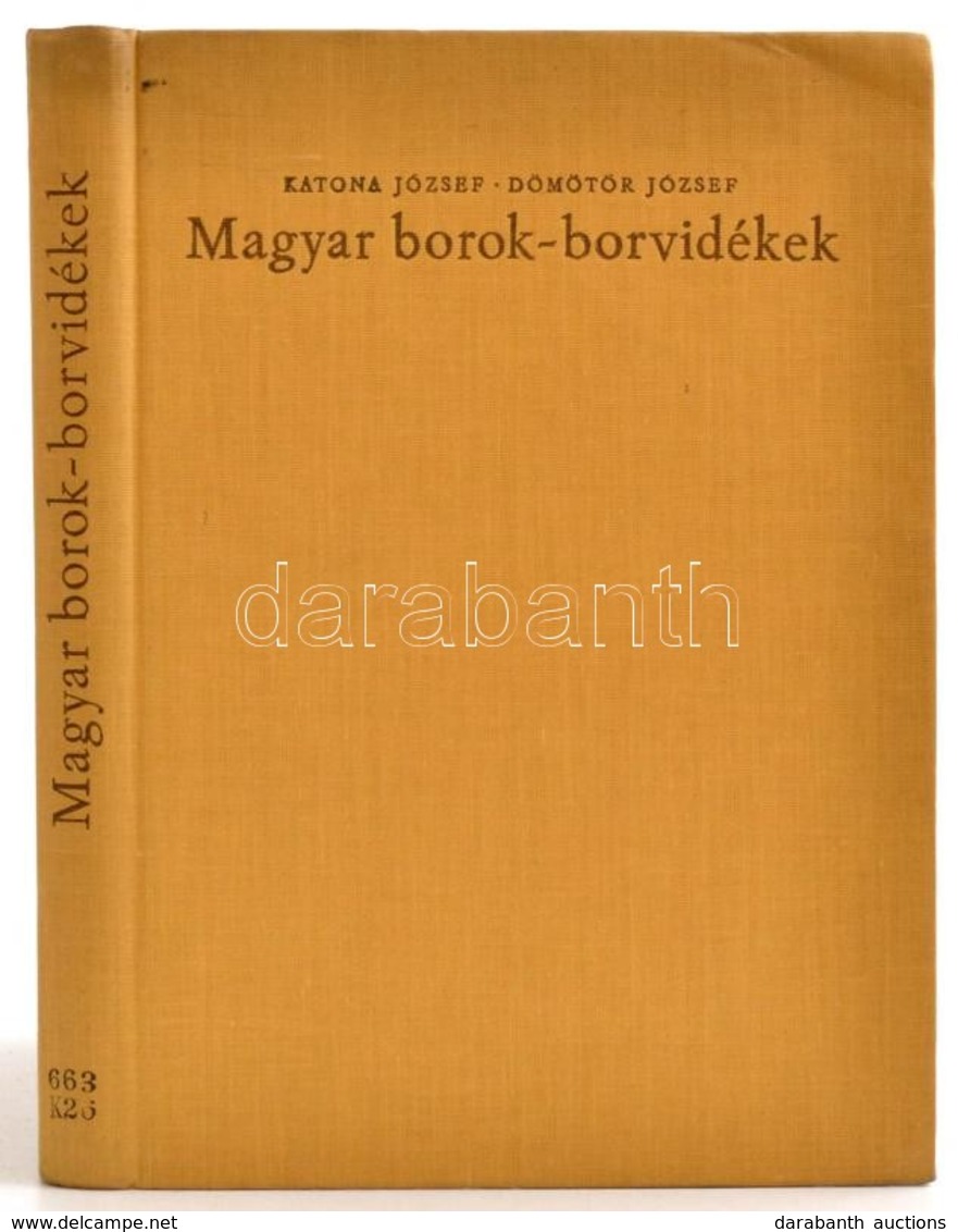 Katona József-Dömötör József: Magyar Borok-borvidékek. Bp.,1963, Mezőgazdasági Kiadó. Kiadói Egészvászon-kötés, Volt Kön - Unclassified