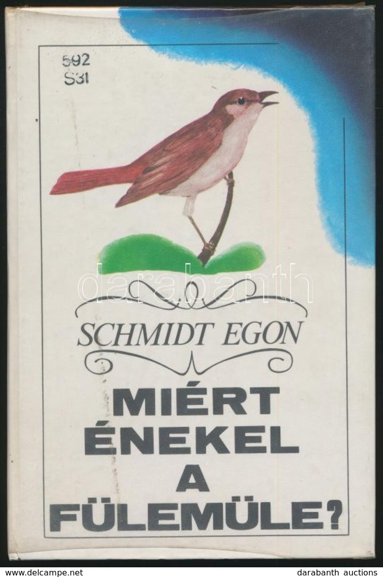 Schmidt Egon: Miért énekel A Fülemüle? (Madaraink Viselkedése.) Bp.,1984, Natura. Kiadói Kartonált Papírkötés, Volt Köny - Non Classés
