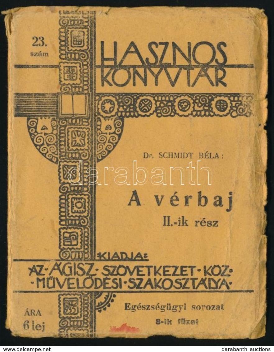 Dr. Schmidt Béla: A Vérbaj. II. Rész. Hasznos Könyvtár 23. Brassó, 1938, Ágisz, 64 P.+1 Kihajtható ábrával. Kiadói Papír - Non Classés